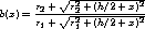 b(x)=\frac{r_{2}+\sqrt{r_{2}^{2}+(h/2+x)^{2}}}{r_{1}+\sqrt{r_{1}^{2}+(h/2+x)^{2}}}